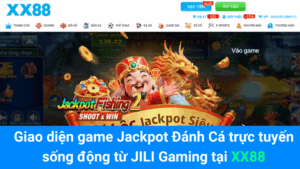 Giao diện game Jackpot Đánh Cá trực tuyến sống động từ JILI Gaming tại XX88