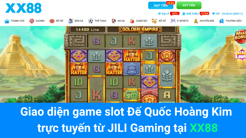 Giao diện game slot Đế Quốc Hoàng Kim trực tuyến từ JILI Gaming tại XX88