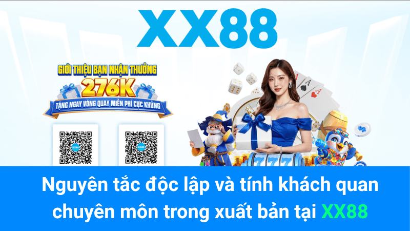 Nguyên tắc độc lập và tính khách quan chuyên môn trong xuất bản tại XX88
